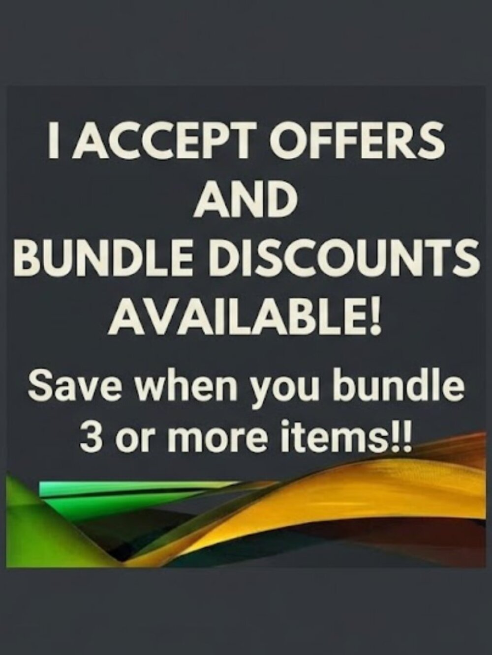 All Offers Are Considered... Save when your bundle 3 or more items!!